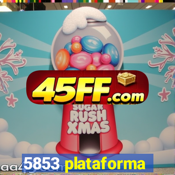 5853 plataforma
